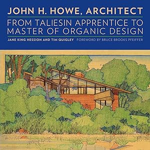John H. Howe, Architect: From Taliesin Apprentice to Master of Organic Design