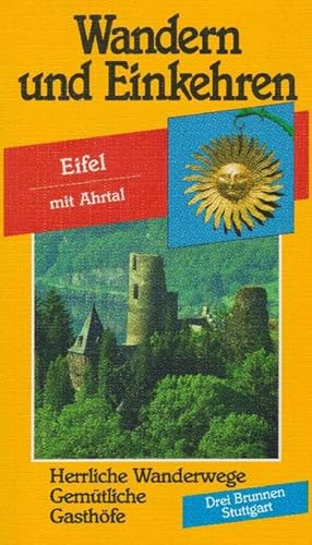 Bild des Verkufers fr Wandern und Eikehren. Eifel mit Ahrtal. Herrliche Wanderwege. Gemtliche Gasthfe. zum Verkauf von La Librera, Iberoamerikan. Buchhandlung