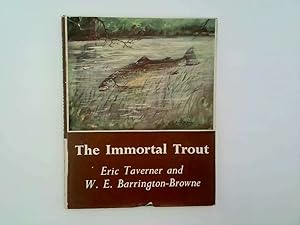 Imagen del vendedor de THE IMMORTAL TROUT. By Eric Taverner and W.E. Barrington-Browne. a la venta por Goldstone Rare Books