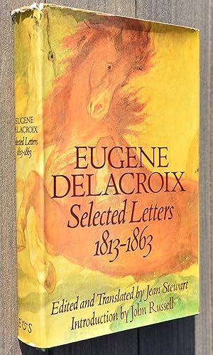 EUGENE DELACROIX Selected Letters 1813-1863