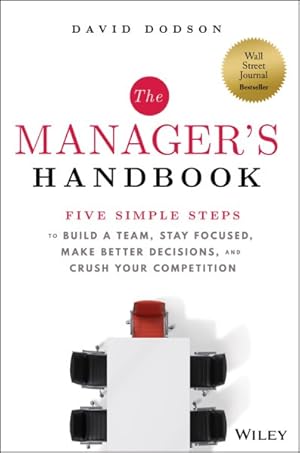 Seller image for Manager's Handbook : Five Simple Steps to Build a Team, Stay Focused, Make Better Decisions, and Crush Your Competition for sale by GreatBookPricesUK