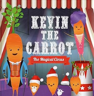 Kevin The Carrot : The Magical Circus :