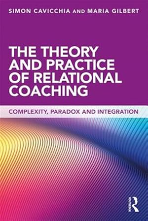 Immagine del venditore per Theory and Practice of Relational Coaching : Complexity, Paradox and Integration venduto da GreatBookPricesUK