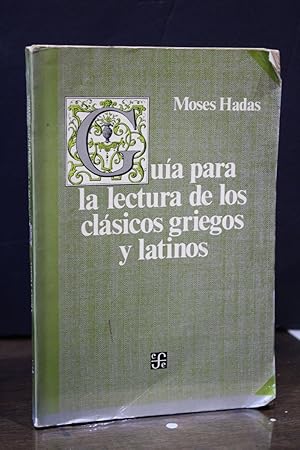 Guía para la lectura de los clásicos griegos y latinos.- Hadas, Moses.