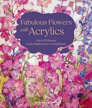 Bild des Verkufers fr Fabulous Flowers with Acrylics: Paint 22 Blooms from Delphiniums to Dandelions zum Verkauf von moluna