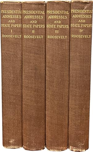 Presidential Addresses and State Papers of Theodore Roosevelt [4 vols]