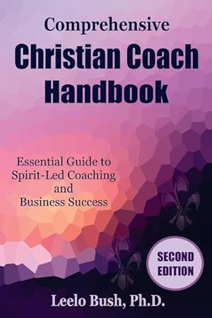 Immagine del venditore per Comprehensive Christian Coach Handbook, Second Edition: Essential Guide to Spirit-Led Coaching and Business Success venduto da moluna