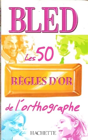 Seller image for BLED les 50 rgles D'Or de l'orthographe for sale by Au vert paradis du livre