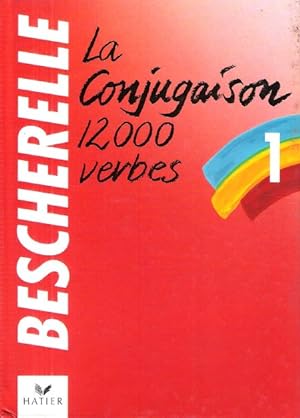 BESCHERELLE 1 : La Conjugaison 12000 Verbes
