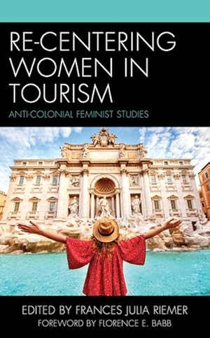 Immagine del venditore per Re-Centering Women in Tourism : Anti-Colonial Feminist Studies venduto da GreatBookPrices