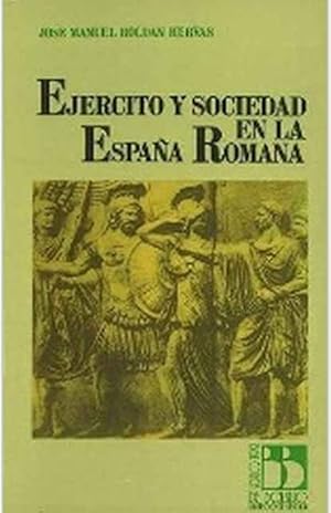 Bild des Verk�ufers f�r Ej�rcito y sociedad en la Espa�a romana zum Verkauf von SOSTIENE PEREIRA