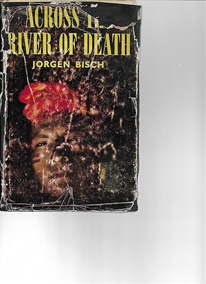 Immagine del venditore per Across the River of Death True Adventure in the Green Hell of the Amazon venduto da Squeaky Trees Books