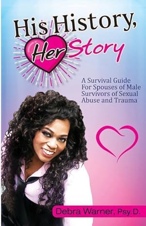 Bild des Verk�ufers f�r His History, Her Story: A Survival Guide for Spouses of Male Survivors of Sexual Abuse and Trauma zum Verkauf von moluna