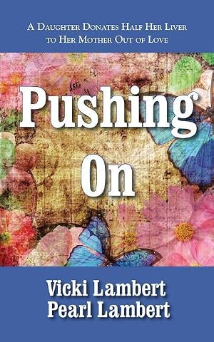 Seller image for Pushing On: A Daughter Donates Half Her Liver to Mother Out of Love for sale by moluna