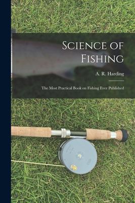 Imagen del vendedor de Science of Fishing: the Most Practical Book on Fishing Ever Published a la venta por moluna