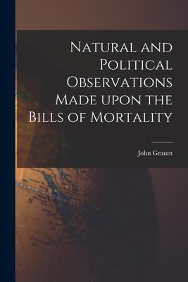 Seller image for Natural and Political Observations Made Upon the Bills of Mortality for sale by moluna