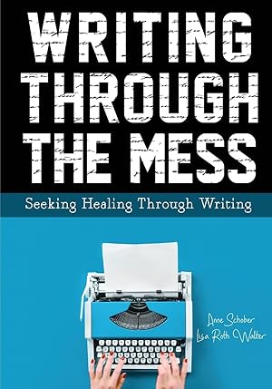 Immagine del venditore per Writing Through the Mess: Seeking Healing Through Writing venduto da moluna