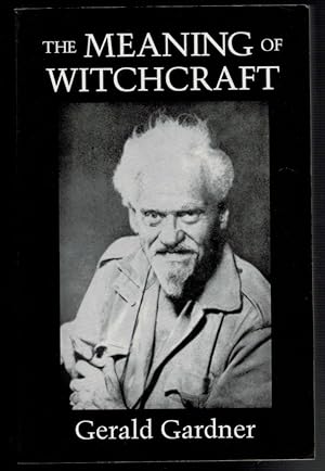 Immagine del venditore per THE MEANING OF WITCHCRAFT. Introduction by Dr. Leo Louis Martello. venduto da Thompson Rare Books - ABAC / ILAB