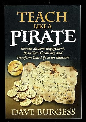 Teach Like a PIRATE: Increase Student Engagement, Boost Your Creativity, and Transform Your Life ...