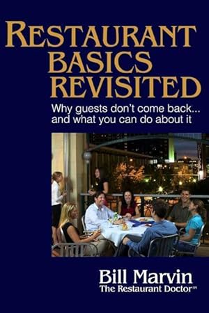 Bild des Verkufers fr Restaurant Basics Revisited: Why Guests Don\ t Come Back . and What You Can Do About It zum Verkauf von moluna