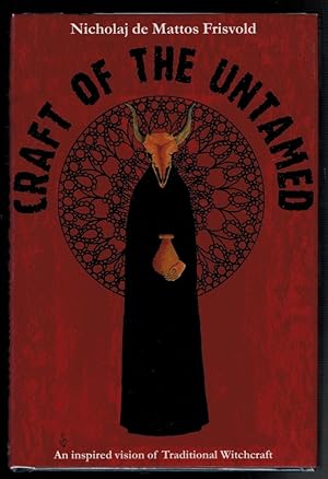 Seller image for CRAFT OF THE UNTAMED: An Inspired Vision of Traditional Witchcraft. for sale by Thompson Rare Books - ABAC / ILAB