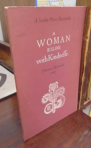Seller image for A Woman Killed with Kindness (1607) [=A Scolar Press Facsimile] for sale by Atlantic Bookshop