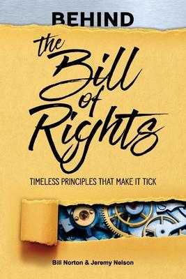 Imagen del vendedor de Behind the Bill of Rights: Timeless Principles that Make it Tick a la venta por moluna