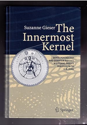 Seller image for The Innermost Kernel: Depth Psychology and Quantum Physics. Wolfgang Pauli's Dialogue with C.G. Jung for sale by CARDINAL BOOKS  ~~  ABAC/ILAB