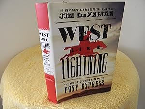West Like Lightning The Brief, Legendary Ride of the Pony Express