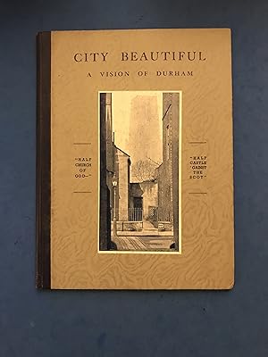 Imagen del vendedor de CITY BEAUTIFUL - A VISION OF DURHAM a la venta por Haddington Rare Books