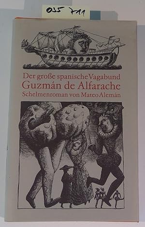 Bild des Verkufers fr Der groe spanische Vagabund Guzman de Alfarache.Ein Schelmenroman. Mit einem Nachwort von Reinhard Lehmann zum Verkauf von Antiquariat Trger