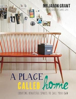 Bild des Verkufers fr A Place Called Home: Creating Beautiful Spaces to Call Your Own zum Verkauf von WeBuyBooks