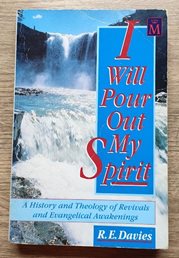 I Will Pour Out My Spirit: A History and Theology of Revivals and Evangelical Awakenings