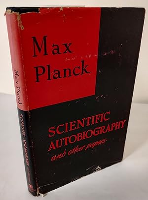 Scientific Autobiography and Other Papers; with a memorial address on Max Planck by Max Von Laue
