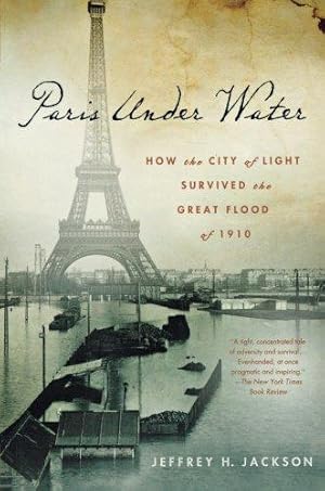 Bild des Verkufers fr Paris Under Water: How the City of Light Survived the Great Flood of 1910 zum Verkauf von WeBuyBooks