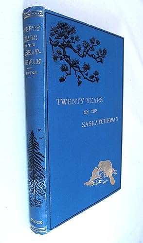 Image du vendeur pour Twenty Years On The Saskatchewan N. W. Canada mis en vente par Renaissance Books