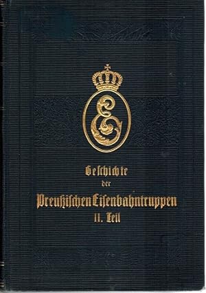 Geschichte der preußischen Eisenbahntruppen. Teil II: 1871 -1911.