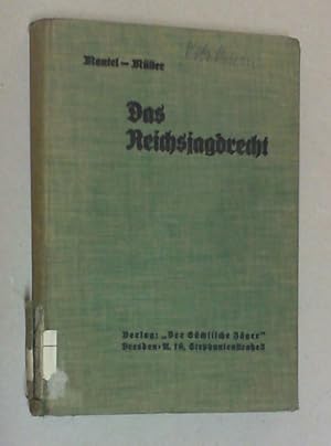 Seller image for Das Reichsjagdrecht. Kommentar zum Reichsjagdgesetz vom 3. Juli 1934 mit allen Ausfhrungsbestimmungen nebst Jagdstrafrecht und Jagdzivilrecht. for sale by Antiquariat Sander