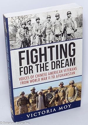 Immagine del venditore per Fighting for the Dream: Voices of Chinese American Veterans from World War II to Afghanistan venduto da Bolerium Books Inc.