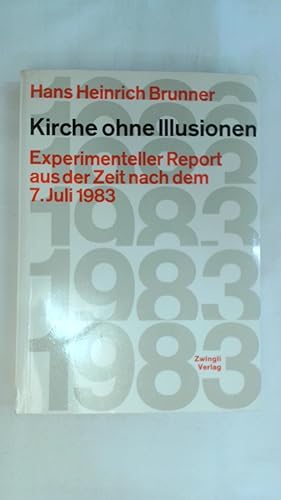 Imagen del vendedor de KIRCHE OHNE ILLUSIONEN. EXPERIMENTELLER REPORT AUS DER ZEIT NACH DEM 7. JULI 1983. a la venta por Buchmerlin