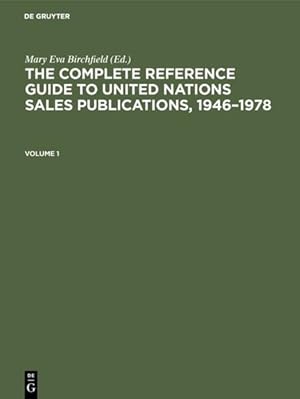 The complete Reference Guide to United Nations Sales Publications 1946 - 1978. Volume I: The Cata...