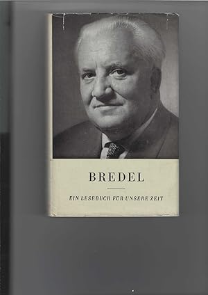 Bredel : Ein Lesebuch für unsere Zeit. "Lesebücher für unsere Zeit" - Begründet von Walther Victo...