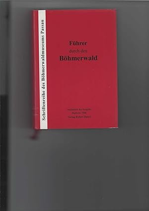 Führer durch den Böhmerwald (österreichische und bairische Anteile) und das deutsche Südböhmen. H...