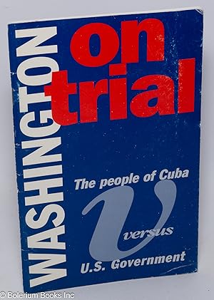 Bild des Verkufers fr Washington on Trial. The People of Cuba vs. the Government of the United States of America zum Verkauf von Bolerium Books Inc.
