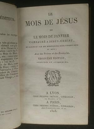 Le Mois de Jésus ou le Mois de Janvier consacré à Jésus-Christ, et sanctifé par des méditations p...