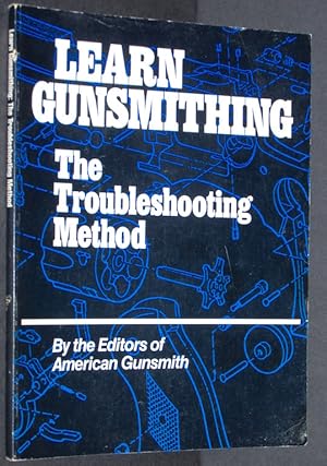 Learn Gunsmithing: The Troubleshooting Method