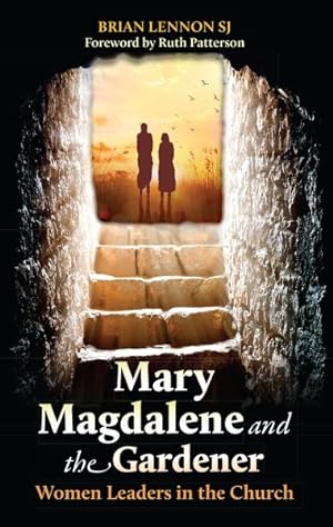 Bild des Verkufers fr Mary Magdalene and the Gardener : Women Leaders in the Church zum Verkauf von GreatBookPrices