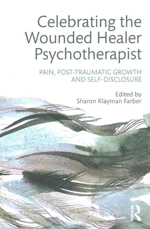 Seller image for Celebrating the Wounded Healer Psychotherapist : Pain, Post-traumatic Growth and Self-disclosure for sale by GreatBookPrices