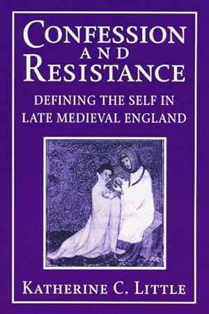 Immagine del venditore per Confession And Resistance : Defining the Self in Late Medieval England venduto da GreatBookPrices