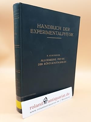 Handbuch der Experimentalphysik Band 24: Allgemeine Physik der Röntgenstrahlen Fritz Kirchner